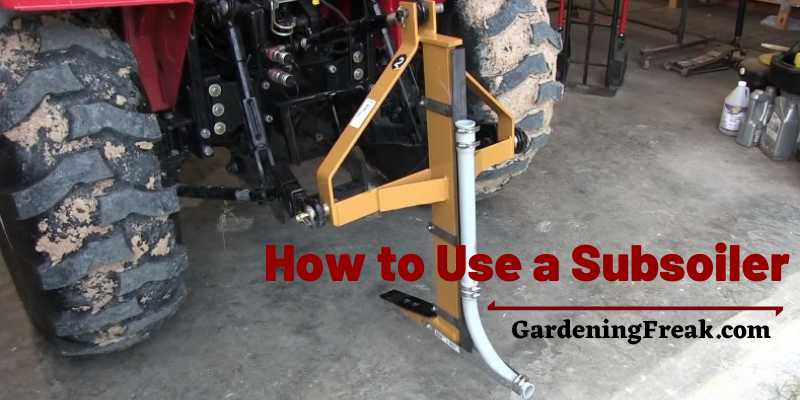 How to Use a Subsoiler