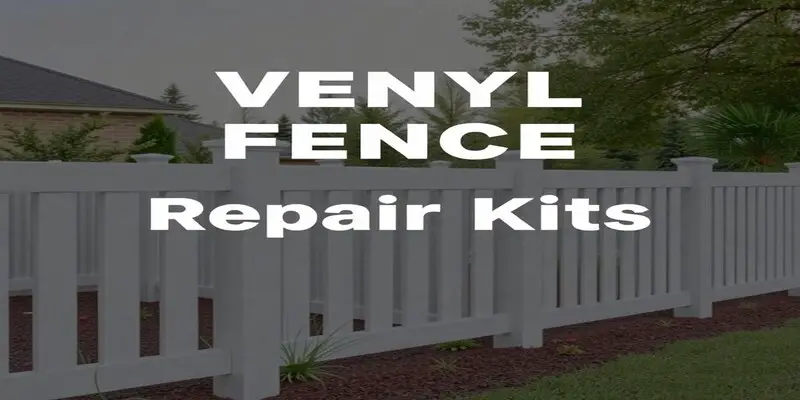 Best Vinyl Fence Repair Kits